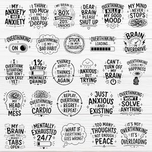 May include: A collection of black and white graphic designs with text about anxiety and overthinking. Phrases include "My Anxiety Has Anxiety", "Overthinking is my bad habit", and "My brain is 80% overthinking".