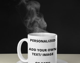 White 11oz Ceramic Mug | Personalized Mug | Customized Mug |Your Design Here |Photo Mug |Your Text Here Custom Mug women's gift men's   gift