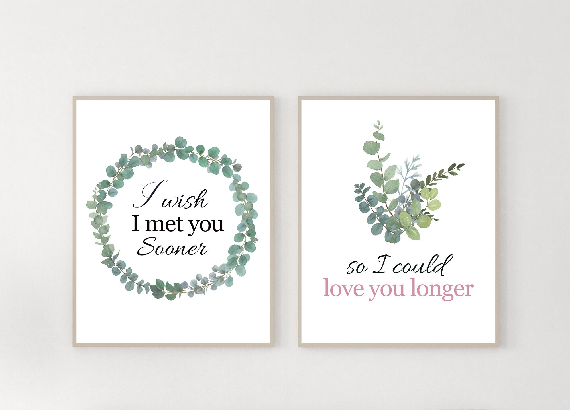 Nursery Decor,I Wish I Met You Sooner So I Could Love You Longer Print,Greeny Botanical wall art,Printable Wall Art, Eucalyptus Wreath,