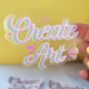 Create Art Clear Waterproof Sticker | Art Teacher Sticker| Artist Sticker| Art Waterproof Sticker | Rainbow Sticker| Art Teacher Gift