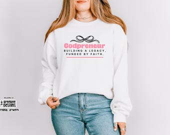 Godpreneur Sweatshirt | Christian Business Owner Apparel | Faith Based Pullover