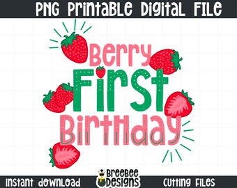 May include: A digital file for a printable design featuring the text "Berry First Birthday" in pink and green letters with red and pink strawberries around the text.