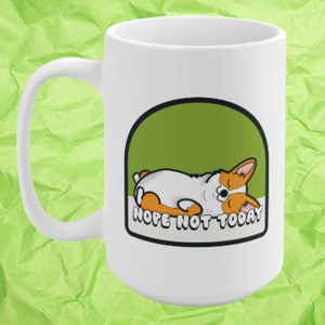 Lazy Corgi Coffee Mug | Pembroke Welsh Corgi Coffee Mug | Corgi Owner Gift | Not Today Mug | Cute Dog Gift | Corgi Pet Ceramic Mug