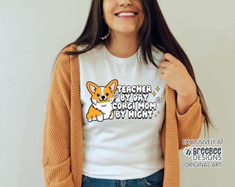 Teacher by Day Corgi Mom by Night T-Shirt | Corgi Mom Teacher Tee