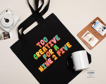 Too Creative for a Nine to Five Tote Bag | Cotton Canvas Tote