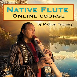 May include: A man plays a Native American flute in front of a scenic lake and forest background. The image is titled "Native Flute Online Course by Michael Telapary".