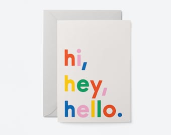 Hi, hey, hello! - Just because Greeting card