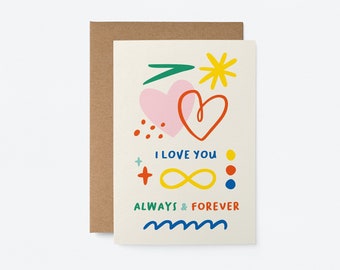 I love you, Always and Forever - Love & Anniversary Greeting card