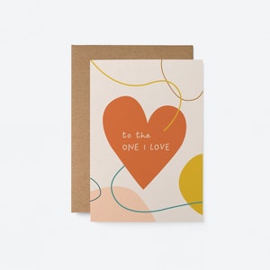To the one I love - Love & Anniversary Greeting card