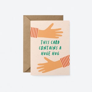 This card contains a huge hug - Love & Friendship card