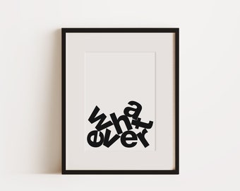 Whatever⎜A4 Print, Black & White - Wall decoration
