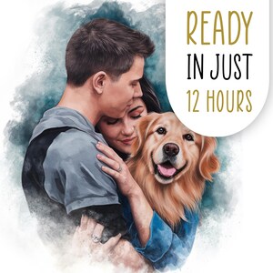 May include: A watercolor painting of a couple hugging a golden retriever dog. The background is a soft blue and gray. The text "READY IN JUST 12 HOURS" is in the upper right corner.