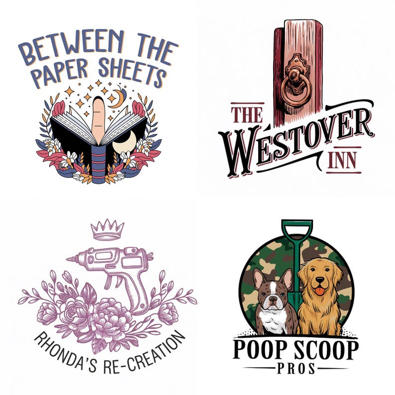 May include: Four different logo designs. The first logo is a book with a finger pointing up and the text "Between the Paper Sheets". The second logo is a wooden door with a door knocker and the text "The Westover Inn". The third logo is a glue gun with flowers and the text "Rhonda's Re-Creation". The fourth logo is a cartoon dog and a cartoon French bulldog with a shovel and the text "Poop Scoop Pros".