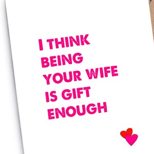Carte saint Valentin de sa femme | C’est drôle | Irrévérenciant | « Je pense qu’être ta femme est assez cadeau »