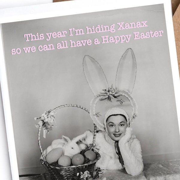 Funny Easter Card - “This year I’m hiding Xanax so we can all have a Happy Easter"