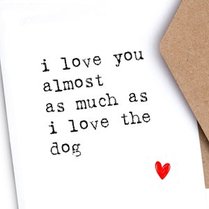 Ich liebe dich fast so sehr wie ich den Hund liebe Grußkarte | Liebe | Romantik | Valentinstag
