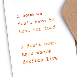 Distanciation sociale (en anglais) Drôle de cœr Irrévérencieux ( "J’espère que nous n’avons pas à chasser pour la nourriture, je ne sais même pas où vivent les doritos"