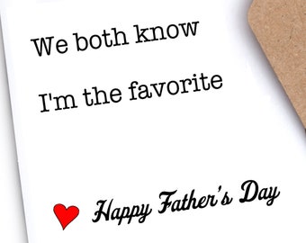 Funny Father’s Day Card | Adult | Irreverent | “We both know I’m the favorite"
