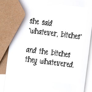 Whatever bitches | Greeting Card | Friendship | Just Because | Thinking of You