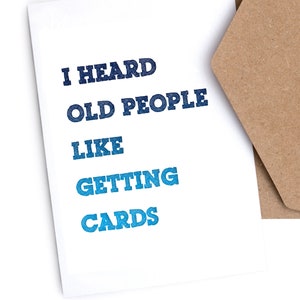 I heard old people like getting cards | Funny Greeting Card | Miss you | Just Because
