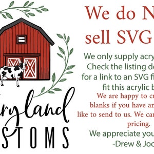 May include: A red barn with a white cow in front of it, surrounded by green leaves. The text "dairyland CUSTOMS" is below the barn. The text "We do NOT sell SVG files." is in red text on a white background. The text below explains that the seller only supplies acrylic blanks and provides a link to an SVG file that will fit the blank.