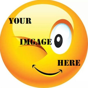 May include: Yellow smiley face emoji with a winking eye and a wide smile. The text "YOUR IMGAGE HERE" is superimposed on the emoji.