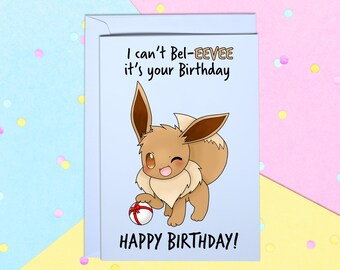 I Can't Bel-EEVEE It's Your Birthday Pokemon A5 Happy Birthday Greeting card with white envelope