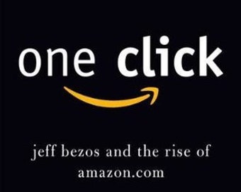 One Click: Jeff Bezos and the Rise of Amazon.com