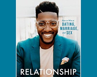 elationship Goals: How to Win at Dating, Marriage, and Sex