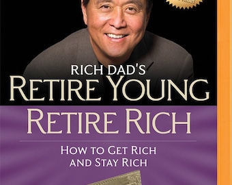 Retire Young Retire Rich: How to Get Rich Quickly and Stay Rich Forever! (Rich Dad's (Paperback))