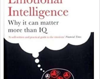 Emotional Intelligence : Why It Can Matter More Than IQ