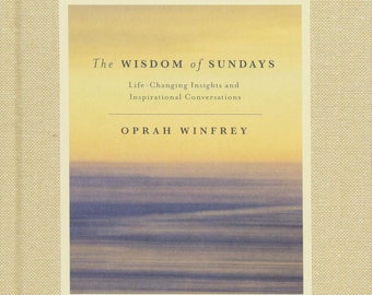 The Wisdom of Sundays: Life-Changing Insights from Super Soul Conversations