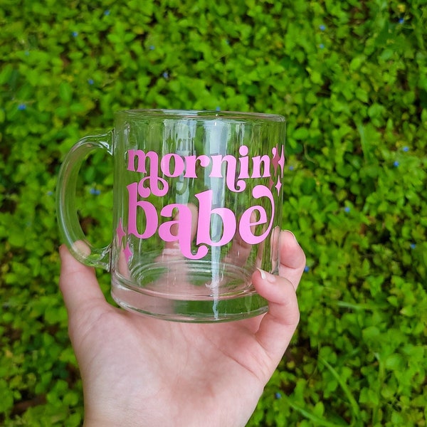 Mornin' Babe Glass Coffee Mug, Reusable Coffee Cup, Trendy Glass Mug, Coffee Present For Coffee Drinker, Aesthetic Glassware, Cute Mug