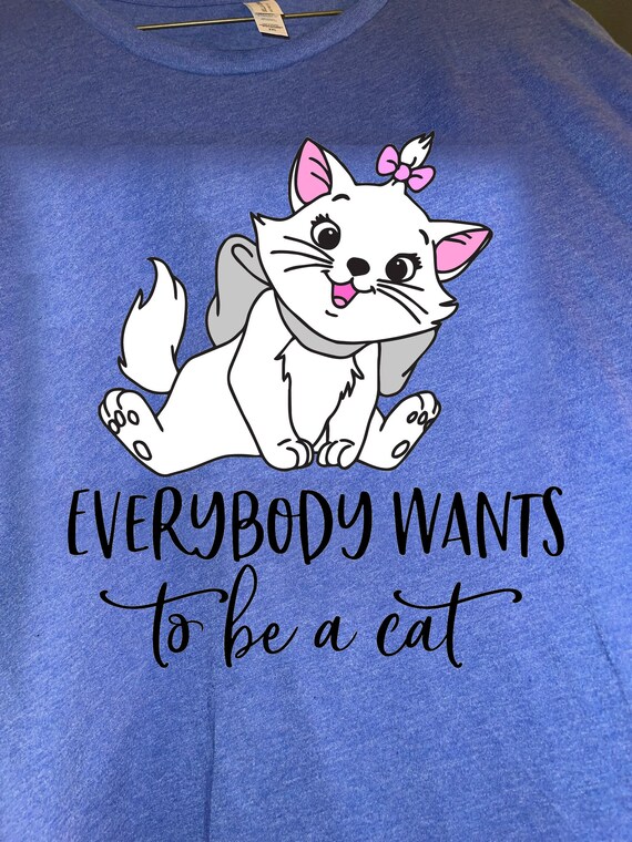 everybody wants to be a cat shirt
