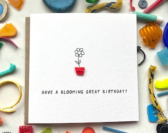Have a blooming great birthday! Happy birthday card, eco birthday card, beach cleaned plastic, upcycled, sustainable, quirky, plant lover