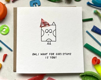 Owl I want for Christmas is you! Cute Christmas card, punny Christmas card, eco Xmas card, sustainable Christmas, unique Christmas card