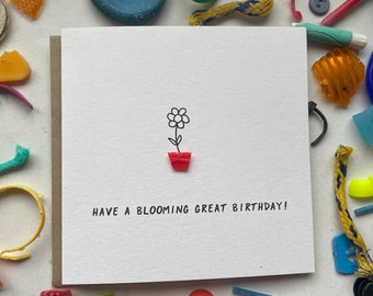 Have a blooming good birthday card, eco birthday card, beach cleaned plastic, upcycled, sustainable, fun, quirky, unique, plant lover