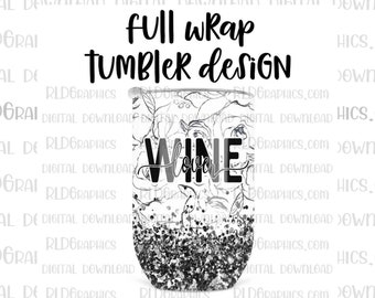 Wine Lovers Full Wrap Wine Tumbler Sublimation Design, Black & White Floral Tumbler Graphic PNG Digital Download With Commercial License