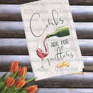 Corks Are For Quitters Sublimation Design, Wine Kitchen Decor, Sublimation Kitchen Towel Design PNG Digital Download With Commercial License image 2