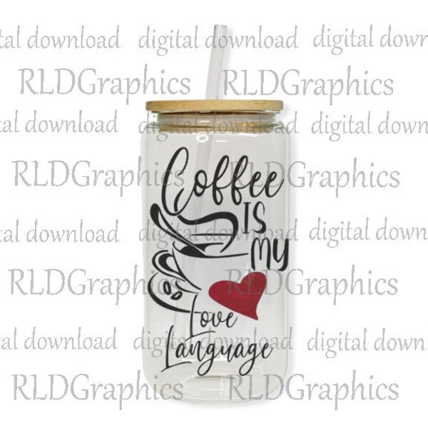 Libbey Glass Can Tumbler Design, Glass Can Sublimation Design, Coffee Is My Love Language PNG Digital Download With Commercial License