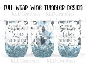 Full Wine Wrap Tumbler Sublimation Designs Downloads, Sarcasm and Wine Funny Tumbler Graphic PNG Digital Download With Commercial License