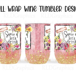 Funny Chicken Full Wine Wrap Tumbler Design, Screw It Let's Drink Sublimation Tumbler Graphic PNG Digital Download With Commercial License image 1