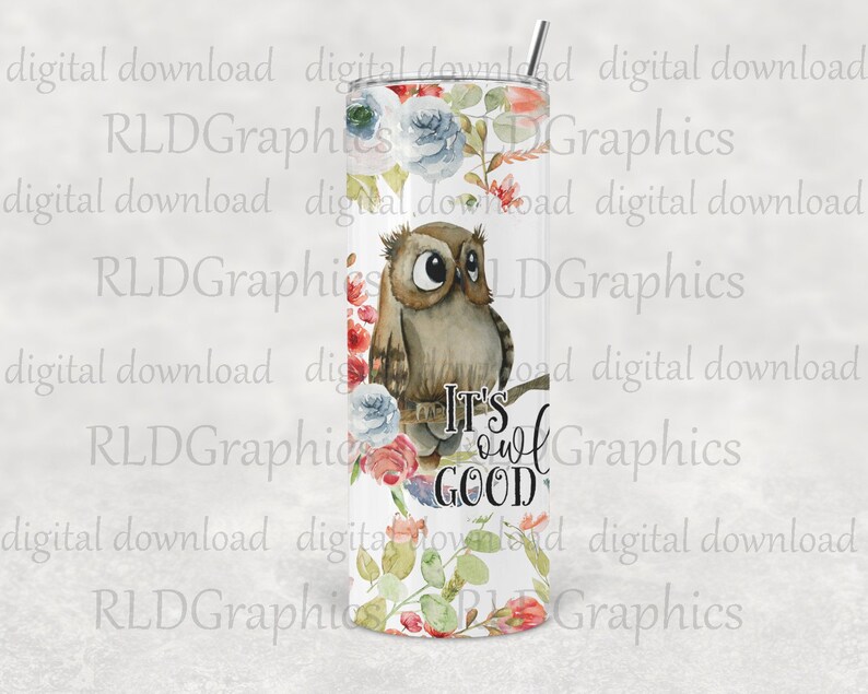 It's Owl Good Tumbler Sublimation Design, 20 oz Skinny Tumbler, Watercolor Flowers with Owl PNG Digital Download With Commercial License image 2