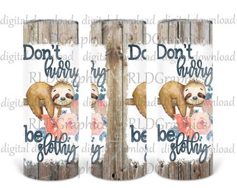 Sloth Sublimation Tumbler Design, Don't Worry Be Slothy Funny Tumbler Cup, 20 oz Skinny Tumbler PNG Digital Download With Commercial License