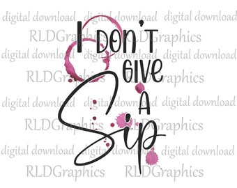 I Don't Give a Sip Sublimation Design, Wine Kitchen Decor Sublimation Design for Towels, PNG Digital Download With Commercial License