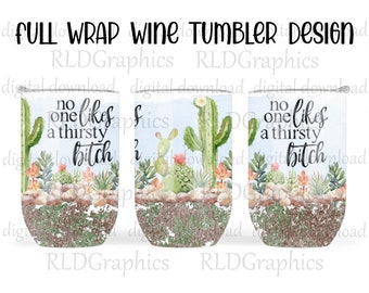 Thirsty Bitch Full Wine Wrap Tumbler Sublimation Design Download, Cactus Tumbler Full Wrap Graphic PNG Download With Commercial License