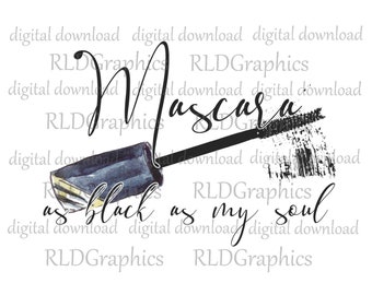 Mascara as black as my soul Sublimation Design , Makeup Bag Graphic PNG Digital Download With Commercial License, Cosmetic Bag Design