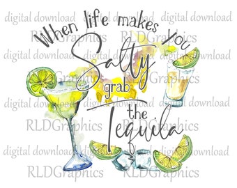 When Life Makes You Salty Grab The Tequila Sublimation Designs Downloads, Margarita Aquarelle PNG Digitaler Download mit kommerzieller Lizenz