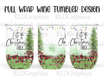 Lit As A Christmas Tree Christmas Wine Tumbler Sublimation Design, Christmas Full Wine Wrap Tumbler Graphic With Commercial License