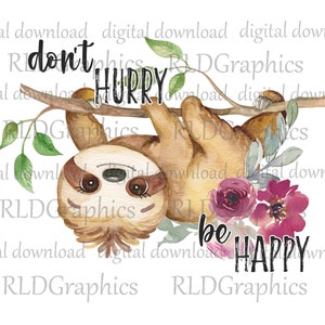 Don't Hurry Be Happy Sloth Sublimation Designs Downloads, Funny Saying for Her PNG Digital Download With Commercial License image 1